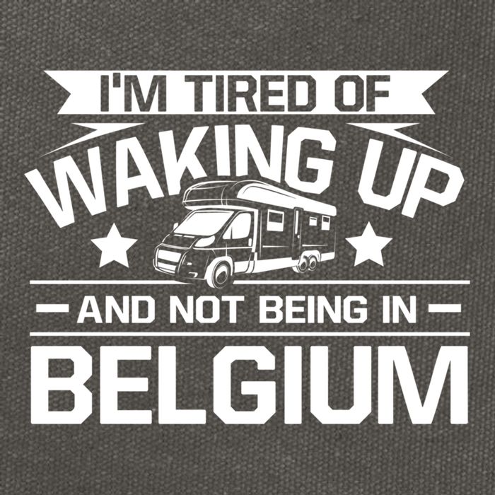 I'm Tired Of Waking Up And Not Being In Belgium Happy Camper Gift Cotton Canvas Backpack