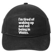 IM Tired Of Waking Up And Not Being In Wales 7-Panel Snapback Hat