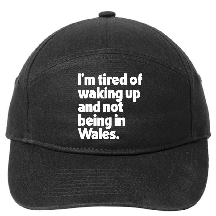 IM Tired Of Waking Up And Not Being In Wales 7-Panel Snapback Hat