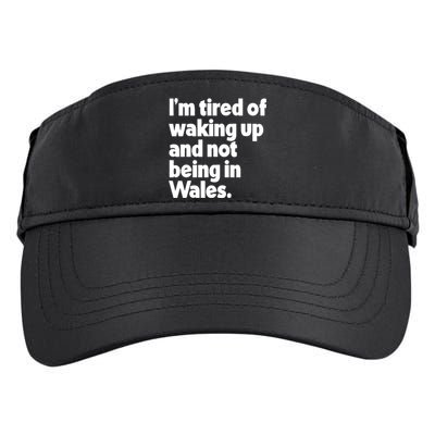 IM Tired Of Waking Up And Not Being In Wales Adult Drive Performance Visor