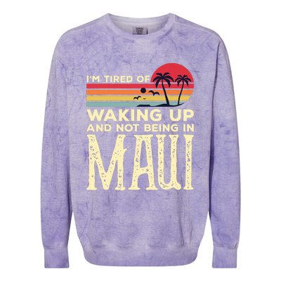 Im Tired Of Waking Up And Not Being In Maui Vintage Hawaii Colorblast Crewneck Sweatshirt