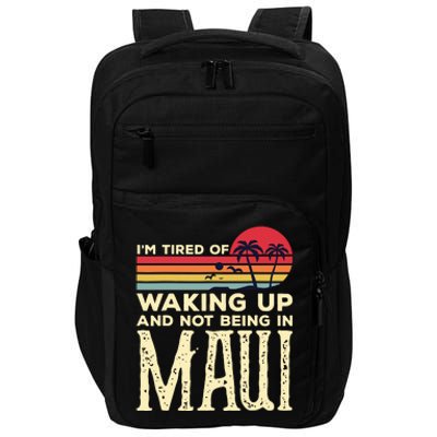 Im Tired Of Waking Up And Not Being In Maui Vintage Hawaii Impact Tech Backpack