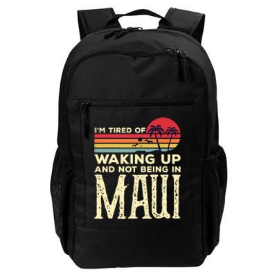 Im Tired Of Waking Up And Not Being In Maui Vintage Hawaii Daily Commute Backpack