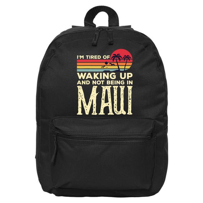 Im Tired Of Waking Up And Not Being In Maui Vintage Hawaii 16 in Basic Backpack