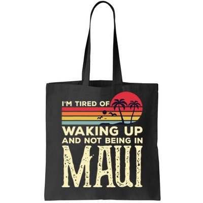 Im Tired Of Waking Up And Not Being In Maui Vintage Hawaii Tote Bag