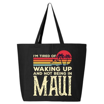 Im Tired Of Waking Up And Not Being In Maui Vintage Hawaii 25L Jumbo Tote