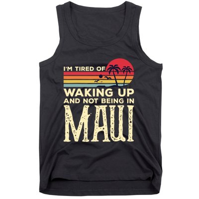 Im Tired Of Waking Up And Not Being In Maui Vintage Hawaii Tank Top