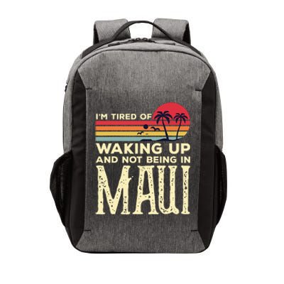 Im Tired Of Waking Up And Not Being In Maui Vintage Hawaii Vector Backpack