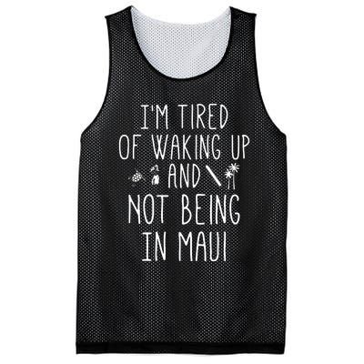 Im Tired Of Waking Up And Not Being In Maui Funny Hawaiian Mesh Reversible Basketball Jersey Tank