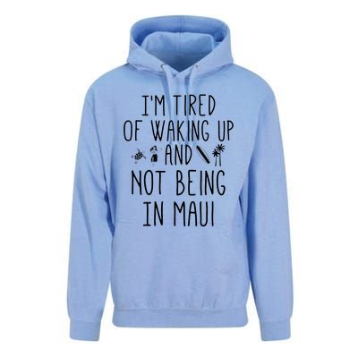 Im Tired Of Waking Up And Not Being In Maui Funny Hawaiian Unisex Surf Hoodie