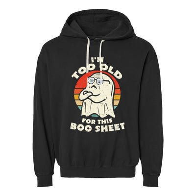 Im Too Old For This Boo Sheet Lazy Halloween Costume Ghost Garment-Dyed Fleece Hoodie
