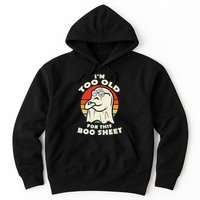 Im Too Old For This Boo Sheet Lazy Halloween Costume Ghost Hoodie