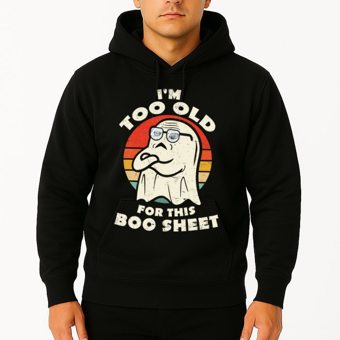 Im Too Old For This Boo Sheet Lazy Halloween Costume Ghost Hoodie
