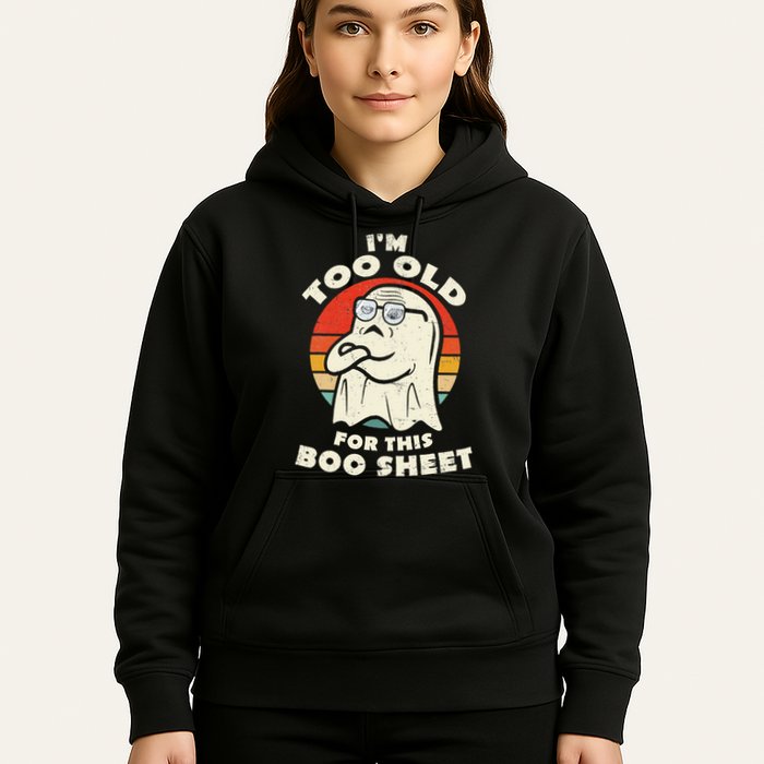Im Too Old For This Boo Sheet Lazy Halloween Costume Ghost Hoodie