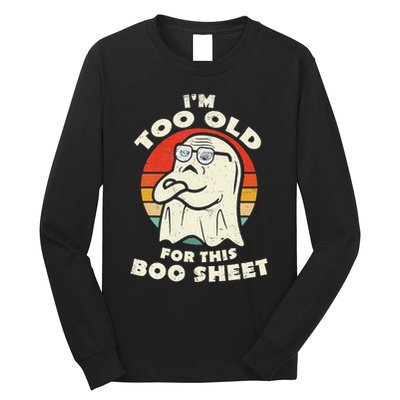 Im Too Old For This Boo Sheet Lazy Halloween Costume Ghost Long Sleeve Shirt