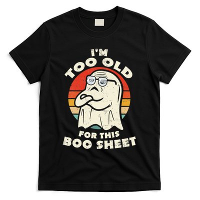 Im Too Old For This Boo Sheet Lazy Halloween Costume Ghost T-Shirt