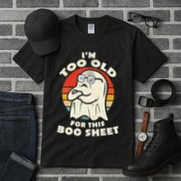 Im Too Old For This Boo Sheet Lazy Halloween Costume Ghost Tall T-Shirt