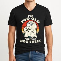 Im Too Old For This Boo Sheet Lazy Halloween Costume Ghost V-Neck T-Shirt