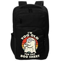 Im Too Old For This Boo Sheet Lazy Halloween Costume Ghost Impact Tech Backpack