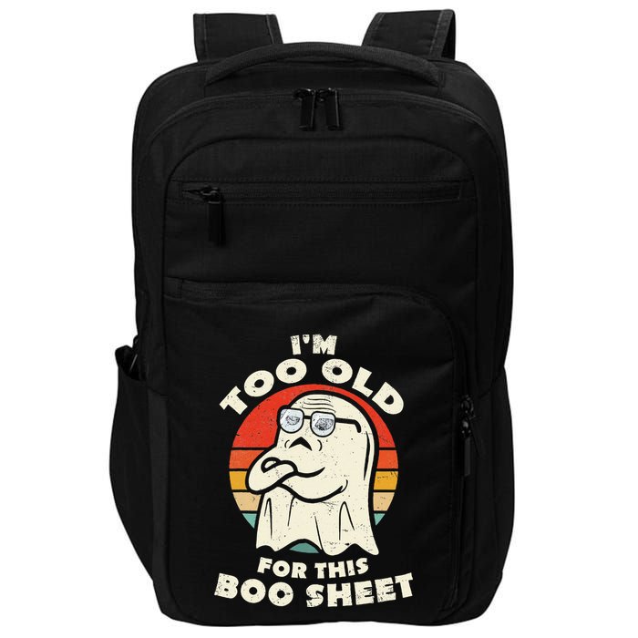 Im Too Old For This Boo Sheet Lazy Halloween Costume Ghost Impact Tech Backpack