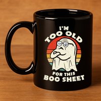 Im Too Old For This Boo Sheet Lazy Halloween Costume Ghost 11oz C Handle Ceramic Mug