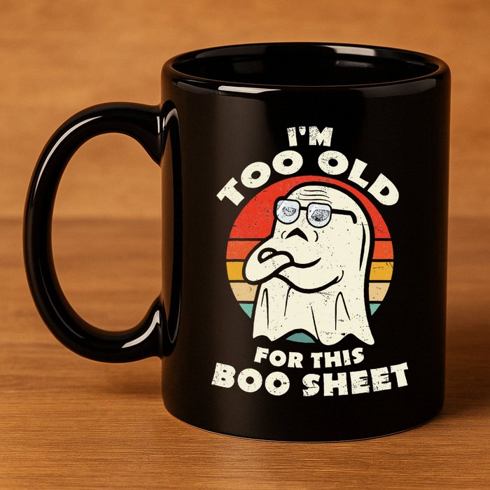 Im Too Old For This Boo Sheet Lazy Halloween Costume Ghost 11oz C Handle Ceramic Mug
