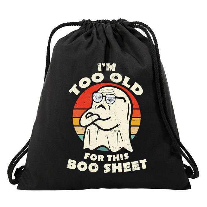Im Too Old For This Boo Sheet Lazy Halloween Costume Ghost Drawstring Bag