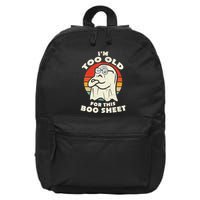 Im Too Old For This Boo Sheet Lazy Halloween Costume Ghost 16 in Basic Backpack