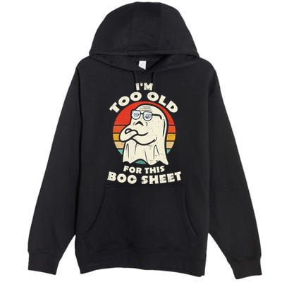 Im Too Old For This Boo Sheet Lazy Halloween Costume Ghost Premium Pullover Hoodie