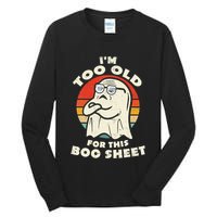 Im Too Old For This Boo Sheet Lazy Halloween Costume Ghost Tall Long Sleeve T-Shirt