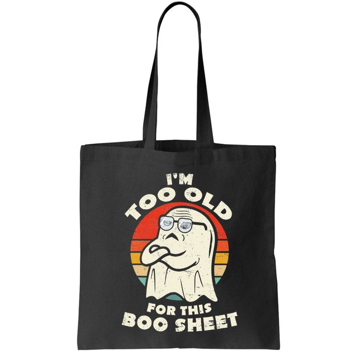 Im Too Old For This Boo Sheet Lazy Halloween Costume Ghost Bag