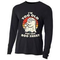 Im Too Old For This Boo Sheet Lazy Halloween Costume Ghost Cooling Performance Long Sleeve Crew