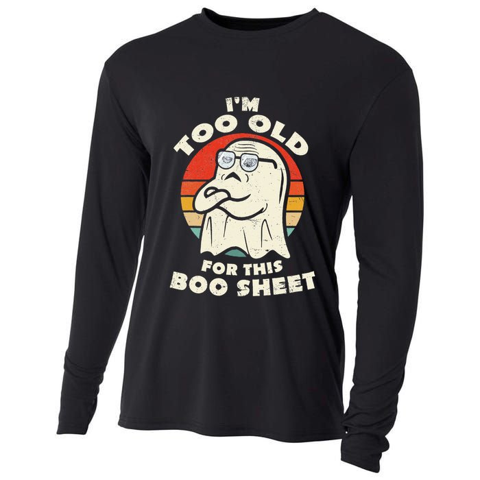 Im Too Old For This Boo Sheet Lazy Halloween Costume Ghost Cooling Performance Long Sleeve Crew