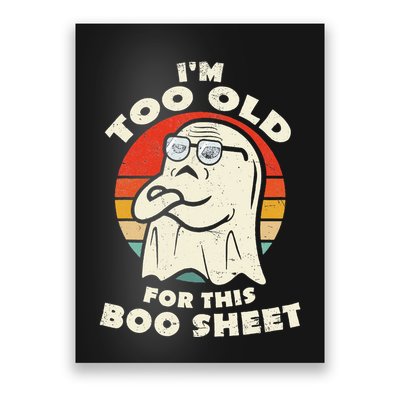 Im Too Old For This Boo Sheet Lazy Halloween Costume Ghost Poster
