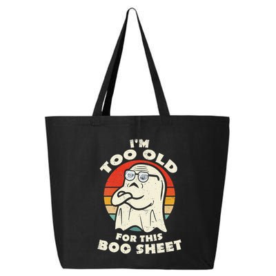 Im Too Old For This Boo Sheet Lazy Halloween Costume Ghost 25L Jumbo Tote