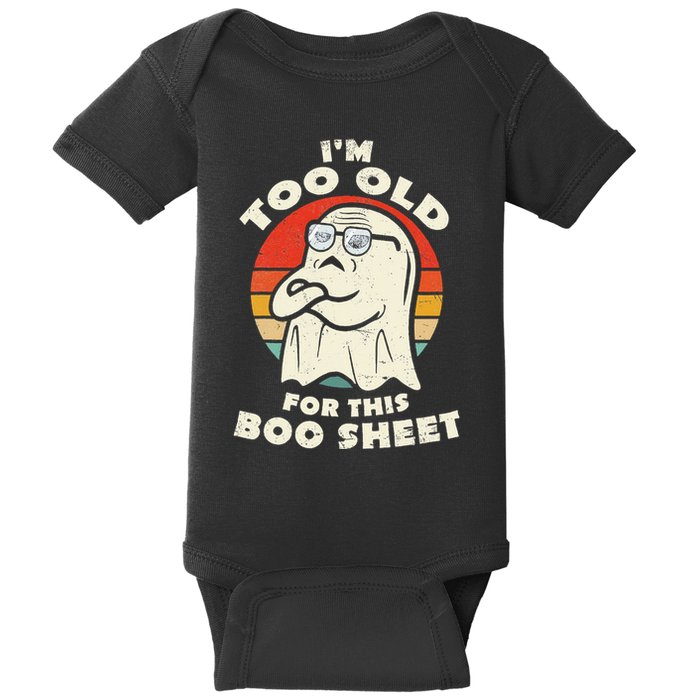 Im Too Old For This Boo Sheet Lazy Halloween Costume Ghost Baby Bodysuit