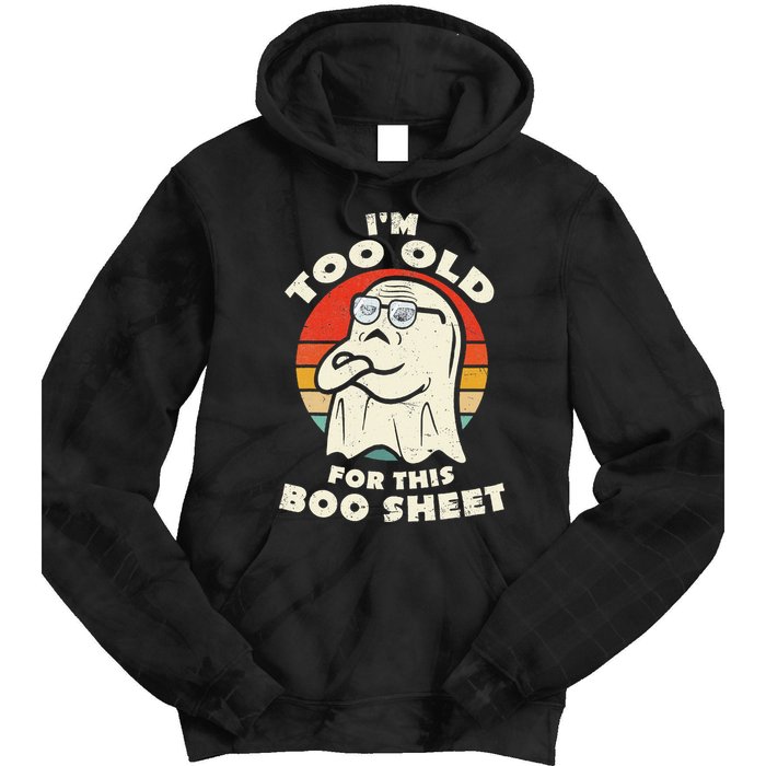 Im Too Old For This Boo Sheet Lazy Halloween Costume Ghost Tie Dye Hoodie