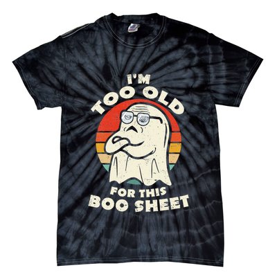 Im Too Old For This Boo Sheet Lazy Halloween Costume Ghost Tie-Dye T-Shirt