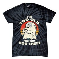 Im Too Old For This Boo Sheet Lazy Halloween Costume Ghost Tie-Dye T-Shirt