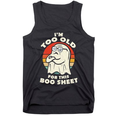 Im Too Old For This Boo Sheet Lazy Halloween Costume Ghost Tank Top