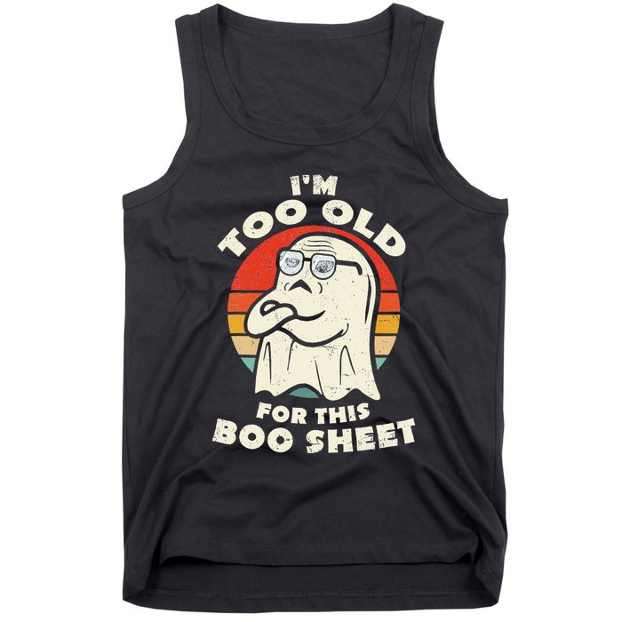 Im Too Old For This Boo Sheet Lazy Halloween Costume Ghost Tank Top