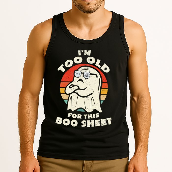 Im Too Old For This Boo Sheet Lazy Halloween Costume Ghost Tank Top