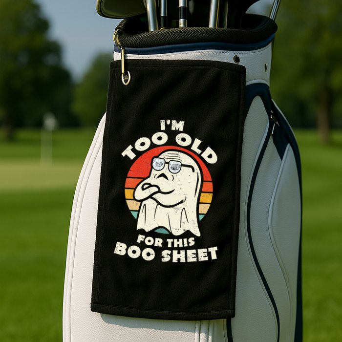 Im Too Old For This Boo Sheet Lazy Halloween Costume Ghost Golf Towel