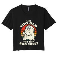Im Too Old For This Boo Sheet Lazy Halloween Costume Ghost Crop Top