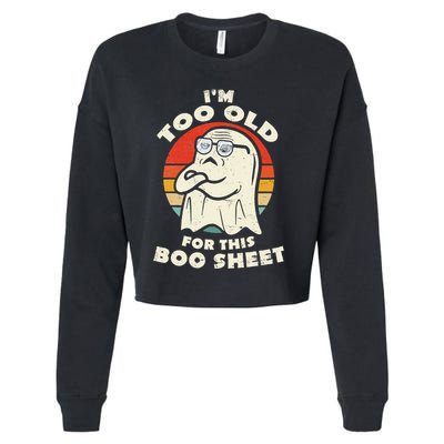 Im Too Old For This Boo Sheet Lazy Halloween Costume Ghost Cropped Pullover Crew
