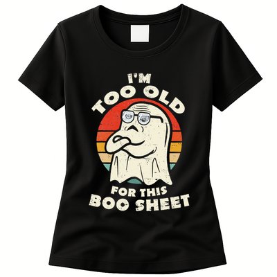 Im Too Old For This Boo Sheet Lazy Halloween Costume Ghost Womens T-Shirt