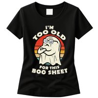 Im Too Old For This Boo Sheet Lazy Halloween Costume Ghost Womens T-Shirt