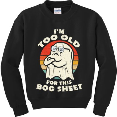 Im Too Old For This Boo Sheet Lazy Halloween Costume Ghost Kids Sweatshirt