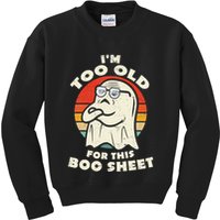 Im Too Old For This Boo Sheet Lazy Halloween Costume Ghost Kids Sweatshirt