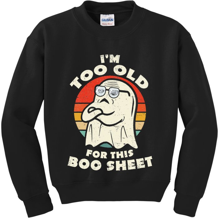 Im Too Old For This Boo Sheet Lazy Halloween Costume Ghost Kids Sweatshirt